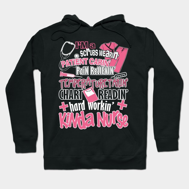 I'm A Scrubs Wearing Patient Caring Pain Relieving Temperature Taking Chart Reading Hard Working Kinda Nurse Hoodie by fromherotozero